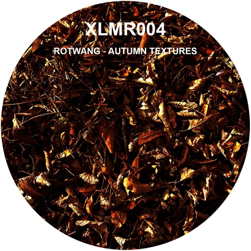 Rotwang - Autumn Textures [XLMR004]